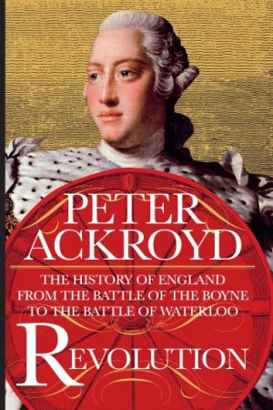 Revolution: The History of England by Peter Ackroyd