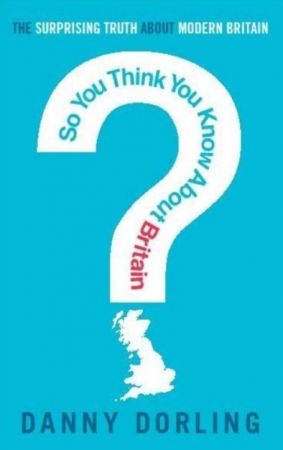 So You Think You Know About Britain? by Danny Borling