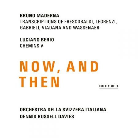 Dennis Russell Davies &amp; Orchestra della Svizzera Italiana - Maderna &amp; Berio: Now, and Then (2017) (HI-RES)