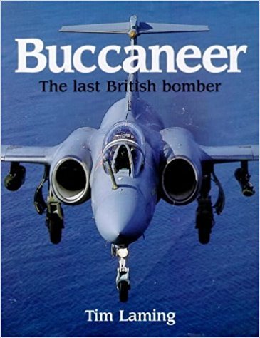 Buccaneer: the Story of the Last All-British Strike Aircraft