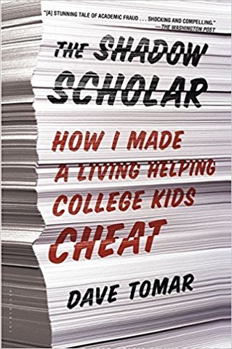 The Shadow Scholar: How I Made a Living Helping College Kids Cheat
