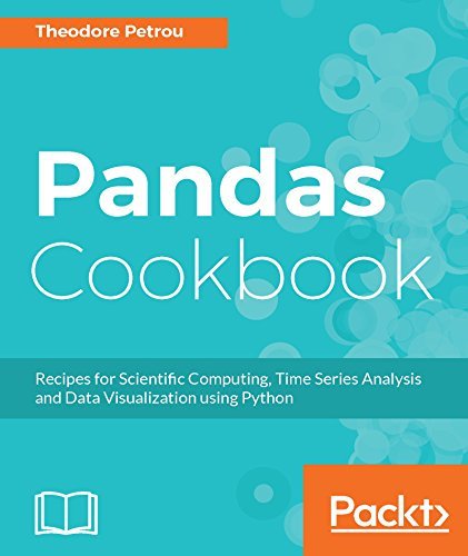 Pandas Cookbook: Recipes for Scientific Computing, Time Series Analysis and Data Visualization using Python (PDF)