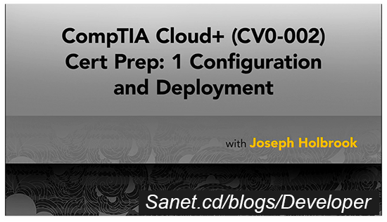 CompTIA Cloud+ (CV0-002) Cert Prep: 1 Configuration and Deployment