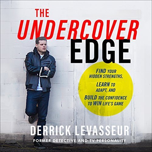 The Undercover Edge: Find Your Hidden Strengths, Learn to Adapt, and Build the Confidence to Win Life's Game Audiobook