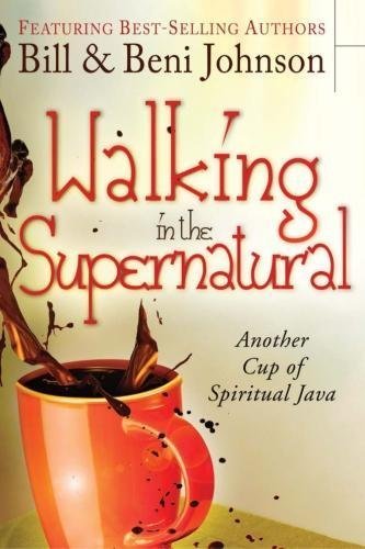 Walking in the Supernatural: Another Cup of Spiritual Java