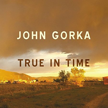 John Gorka - True In Time (2018)