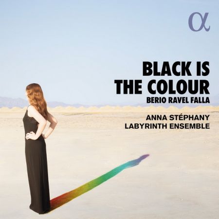 Anna Stéphany &amp; Labyrinth Ensemble - Berio, Ravel &amp; Falla: Black Is the Colour (2018) 