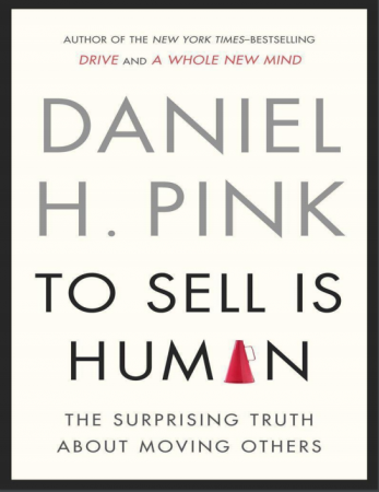To Sell Is Human: The Surprising Truth About Moving Others