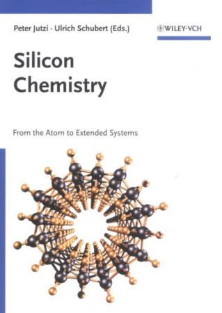 Silicon Chemistry: From the Atom to Extended Systems by Peter Jutzi