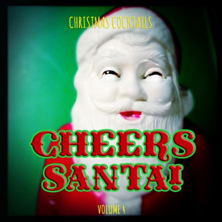 VA - Christmas Cocktails - Cheers Santa Vol. 4 (2018)