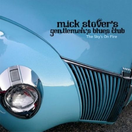 Mick Stover's Gentlemen's Blues Club - The Sky's On Fire (2009) MP3