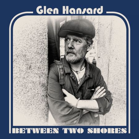 Glen Hansard - Between Two Shores (2018) (HI-RES)