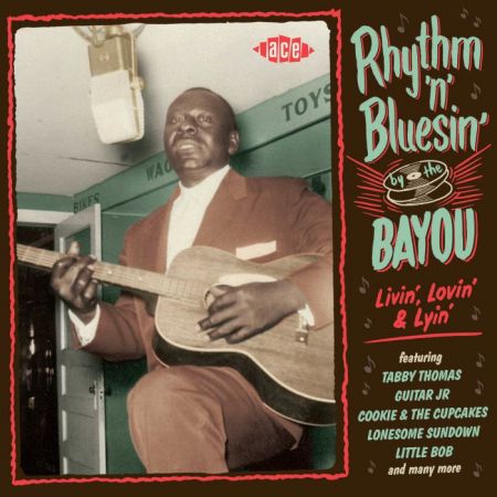 VA - Rhythm &amp; Bluesin' By The Bayou - Livin', Lovin' &amp; Lyin' (2017)