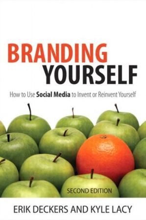 Branding Yourself: How to Use Social Media to Invent or Reinvent Yourself (2nd Edition)