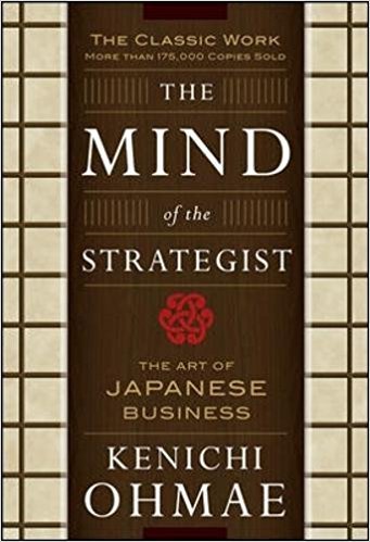 The Mind Of The Strategist: The Art of Japanese Business