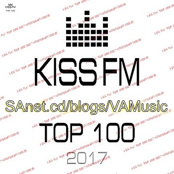 VA - Kiss FM: Top 100 2017 - Final (2018)