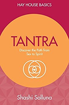 Tantra: Discover the Path from Sex to Spirit (Hay House Basics)