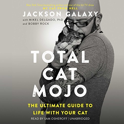 Total Cat Mojo: The Ultimate Guide to Life with Your Cat Audiobook