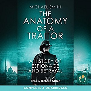 The Anatomy of a Traitor: A History of Espionage and Betrayal Audiobook