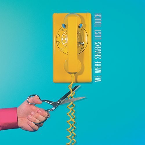 We Were Sharks - Lost Touch (2018)