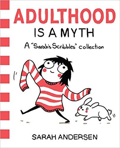 Adulthood is a Myth: A Sarah&amp;#39;s Scribbles Collection