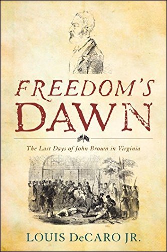 Freedom's Dawn: The Last Days of John Brown in Virginia
