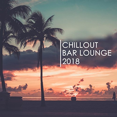 VA - Chillout Bar Lounge 2018 (2018)