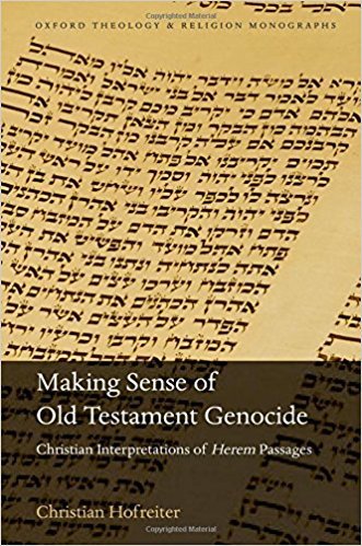 Making Sense of Old Testament Genocide: Christian Interpretations of Herem Passages