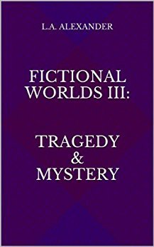 Fictional Worlds III: Tragedy &amp; Mystery (Storytelling on Screen)