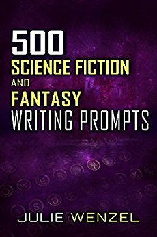 500 Science Fiction and Fantasy Writing Prompts