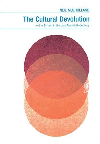 The Cultural Devolution: Art in Britain in the Late Twentieth Century