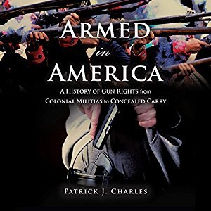 Armed in America: A History of Gun Rights from Colonial Militias to Concealed Carry Audiobook