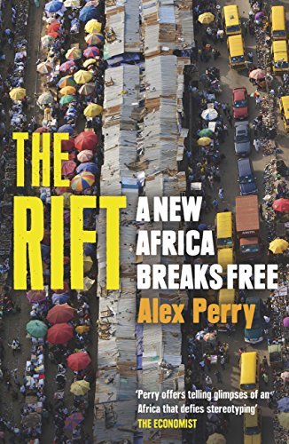The Rift: A New Africa Breaks Free by Alex Perry