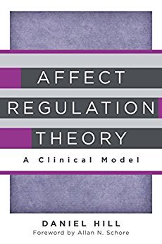 Affect Regulation Theory: A Clinical Model (Norton Series on Interpersonal Neurobiology)