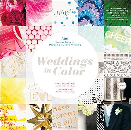 Weddings in Color: 500 Creative Ideas for Designing a Modern Wedding (EPUB)