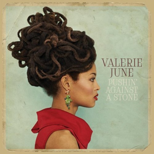 Valerie June - Pushin’ Against A Stone (2013) (Deluxe Edition)