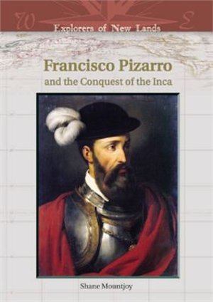 Francisco Pizarro And The Conquest Of The Inca