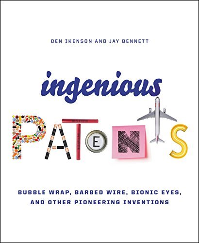Ingenious Patents: Bubble Wrap, Barbed Wire, Bionic Eyes, and Other Pioneering Inventions