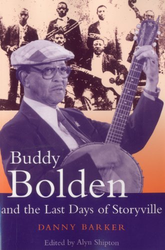 Buddy Bolden and the Last Days of Storyville by Danny Barker