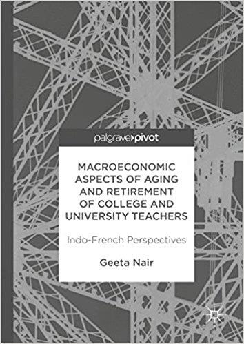 Macroeconomic Aspects of Aging and Retirement of College and University Teachers: Indo-French Perspectives