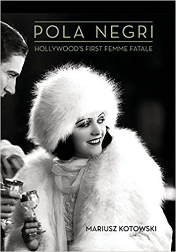 Pola Negri: Hollywood's First Femme Fatale