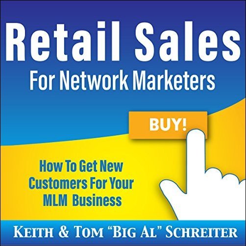 Retail Sales for Network Marketers: How to Get New Customers for Your MLM Business Audiobook