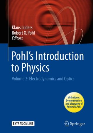 Pohl's Introduction to Physics: Volume 2: Electrodynamics and Optics