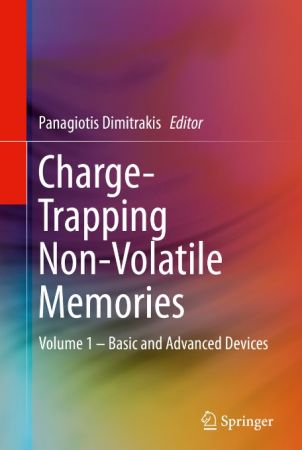 Charge-Trapping Non-Volatile Memories: Volume 1 – Basic and Advanced Devices