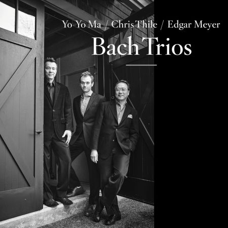 Yo-Yo Ma, Chris Thile &amp; Edgar Meyer - Bach Trios (2017) (HI-RES)