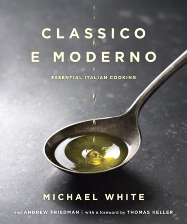    Classico e Moderno: Essential Italian Cooking by Michael White (PDF)