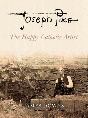 Joseph Pike: The Happy Catholic Artist