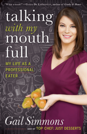    Talking with My Mouth Full: My Life as a Professional Eater by Gail Simmons
