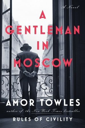 A Gentleman in Moscow: A Novel