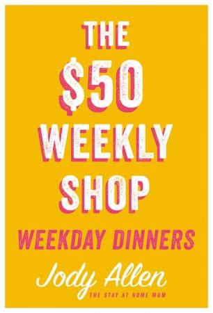 The $50 Weekly Shop Weekday Dinners